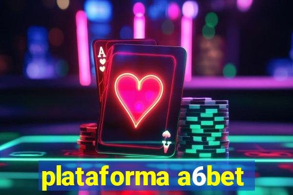 plataforma a6bet